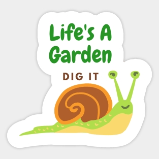 Life's A Garden, Dig It Sticker